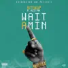 Stream & download Wait a Min - Single