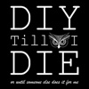 DIY Till I DIE or until someone else does it for me - EP