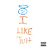 I Like Tuh - Single artwork