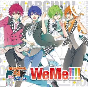 TVアニメ「MARGINAL#4 KISSから創造(つく)るBig Bang」OP主題歌「WeMe!!!!」 - Single