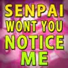 Senpai, Won't You Notice Me? (feat. Michaela Laws) - Single album lyrics, reviews, download