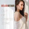 Relaxation: Out of Stress Zone – 50 Relaxing Zen Music for Stress Relief, Deep Mediation, Sounds for Better Balance and Reduce Stress, Spa Time, Home Wellness album lyrics, reviews, download