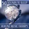 50 Sounds to Sleep – Healing Music Therapy, Fight Insomnia & Sleep All Night, Natural Hypnosis album lyrics, reviews, download
