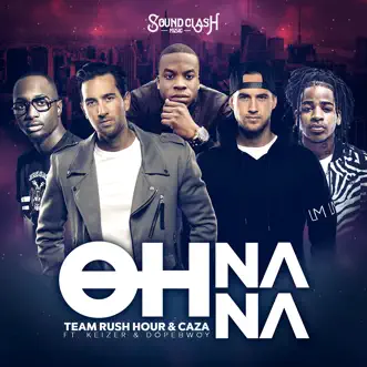 Oh Na Na (feat. Keizer & Dopebwoy) - Single by Team Rush Hour & Caza album reviews, ratings, credits