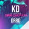 Dime Que Pasa (feat. Drrd) - KD La Caracola lyrics