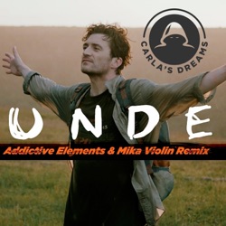 Carla's Dreams - Unde (Addictive Elements & Mika Violin Remix)