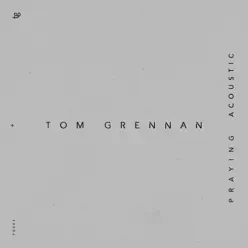 Praying (Acoustic) - Single - Tom Grennan