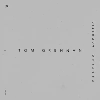 Praying (Acoustic) - Single - Tom Grennan Praying (Acoustic) - Single - Tom Grennan