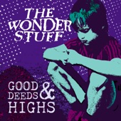 The Wonder Stuff - Good Deeds & Highs