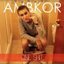 One Shit - Single - Ambkor