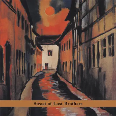 Street of Lost Brothers - Gary Lucas Street of Lost Brothers - Gary Lucas