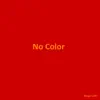 No Color (feat. LooknGlass, Mack & FidlerSongs) - Single album lyrics, reviews, download