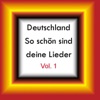 Deutschland - So schön sind deine Lieder, Vol. 1
