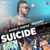 Suicide Refix (From "Dance Arena Season 1") - Single album lyrics, reviews, download