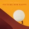 Picture Him Happy (Sisyphus Goes to Work) artwork