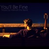 You'll Be Fine - Single