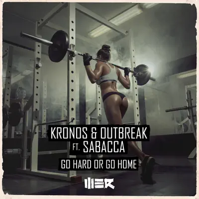 Go Hard Or Go Home (feat. Sabacca) - Single - Outbreak