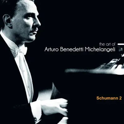 The Art of Arturo Benedetti Michelangeli: Schumann, 2 - New York Philharmonic