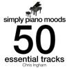 Simply Piano Moods - 50 Essential Tracks - Chris Ingham