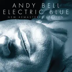 Electric Blue (New Remastered Version) - Andy Bell Electric Blue (New Remastered Version) - Andy Bell