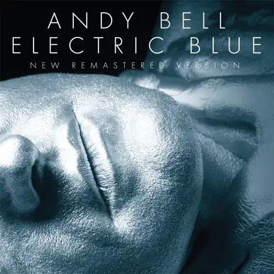 Electric Blue (New Remastered Version) - Andy Bell Electric Blue (New Remastered Version) - Andy Bell