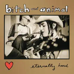 Eternally Hard - Bitch and Animal