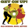 Get On Up! Old School Soul Revue