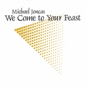 Joncas: We Come to Your Feast artwork