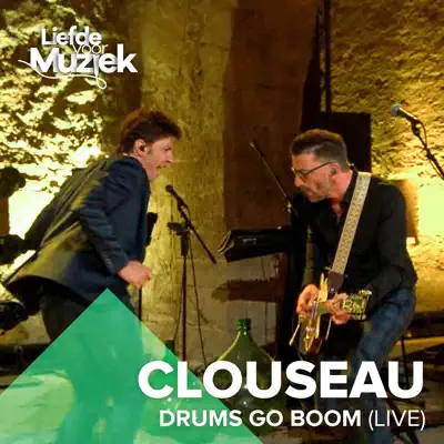 Drums Go Boom (Uit Liefde Voor Muziek) [Live] - Single - Clouseau