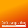 Luca Francesco Pinto - Don't change a thing