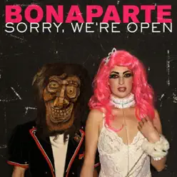 Sorry We're Open - Bonaparte Sorry We're Open - Bonaparte