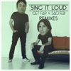 Sing It Loud (Remixes) - EP