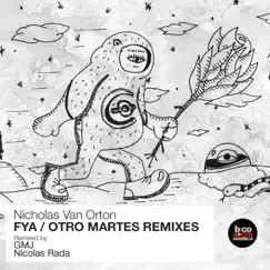 Fya / Otro Martes Remixes - Single by GMJ, Nicholas Van Orton & Nicolas Rada album reviews, ratings, credits