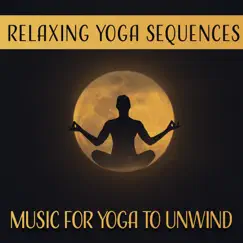 Relaxing Yoga Sequences – Music for Yoga to Unwind, Calm Sleep Sounds, Zen Sleeping Music, New Age Experience by Yoga Training Music Sounds album reviews, ratings, credits