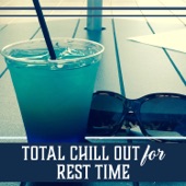 Total Chill Out for Rest Time - Tropical Electronic Sounds, Relaxation Lounge, Summer Beats artwork