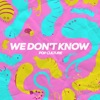 We Don't Know - Single