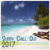 Sunny Chill Out 2017 - Electronic Music for Total Relaxation, Chill Lounge, Rest Under the Palms, Ambient Light artwork