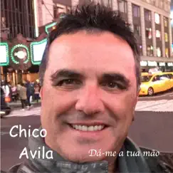 Dá-Me a Tua Mão - Single by Chico Avila album reviews, ratings, credits