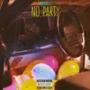 No Party - Single album lyrics, reviews, download
