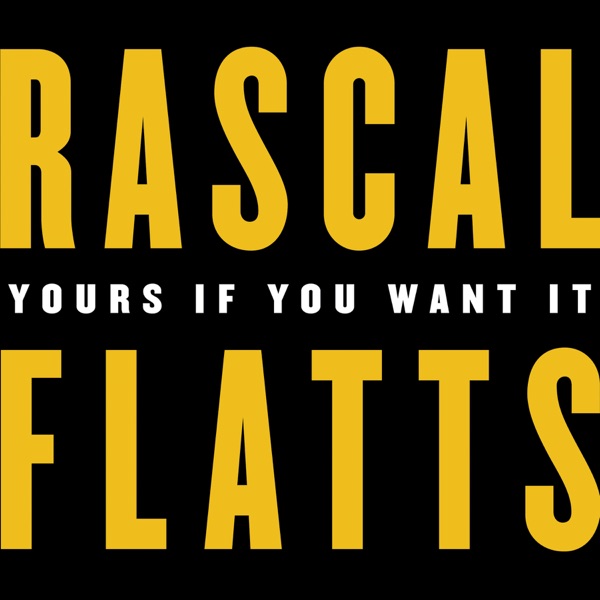 Rascal Flatts - Yours If You Want It