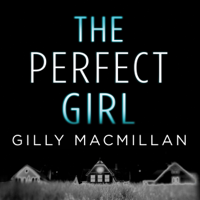 Gilly MacMillan - The Perfect Girl (Unabridged) artwork