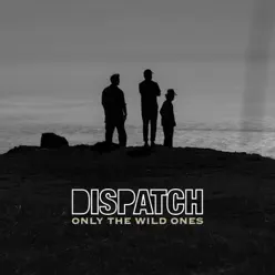 Only the Wild Ones - Single - Dispatch