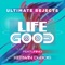 Life Good (feat. Kerwin Du Bois) - Ultimate Rejects lyrics