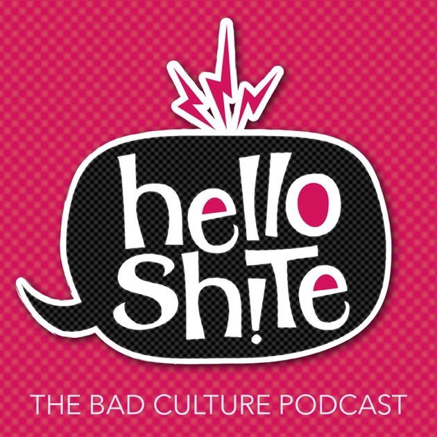 Hello Shite By Hello Shite On Apple Podcasts