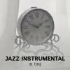 Jazz Instrumental in Time – Best Background Music, Classical Acoustic Jazz, Wonderful Smooth Sounds album lyrics, reviews, download