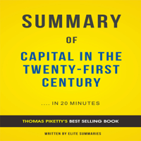 Elite Summaries - Summary of Capital in the Twenty-First Century by Thomas Piketty (Unabridged) artwork