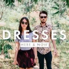 Here & Now - Single by Dresses album reviews, ratings, credits