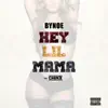 Hey Lil Mama (feat. Chinx) - Single album lyrics, reviews, download