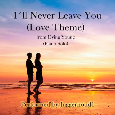I'll Never Leave You (Love Theme from "Dying Young") - Single - James Newton Howard