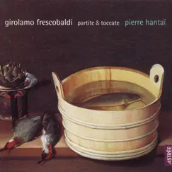 Frescobaldi: Partite & Toccata by Pierre Hantai album reviews, ratings, credits